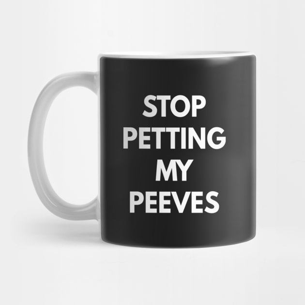 Stop Petting My Peeves by coffeeandwinedesigns